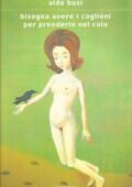 Aldo Busi - Bisogna avere i coglioni per prenderlo nel culo (2006)