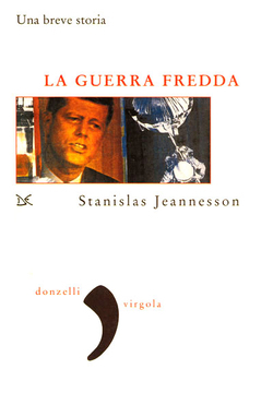 Stanislas Jeannesson – La guerra fredda. Una breve storia (2007)