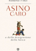 Roberto Finzi - Asino caro o della denigrazione della fatica (2017)