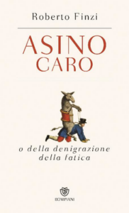 Roberto Finzi – Asino caro o della denigrazione della fatica (2017)