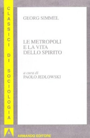 Georg Simmel – Le metropoli e la vita dello spirito (1996)