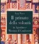 img Luigi Manca - Il primato della volontà in Agostino e Massimo il Confessore (2002)