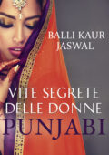 img Balli Kaur Jaswal - Vite segrete delle donne punjabi (2017)