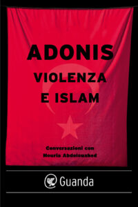 Adonis – Violenza e islam (2015)