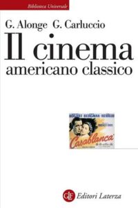 Giaime Alonge, Giulia Carluccio – Il cinema americano classico (2020)