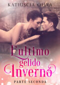Katiuscia Oliva - L'ultimo gelido inverno. Parte seconda (2019)
