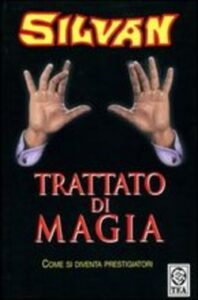 Mago Silvan – Trattato di magia. Come si diventa Prestigiatori (2001)