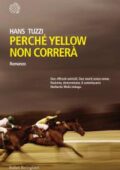 Hans Tuzzi - Perché Yellow non correrà (2016)