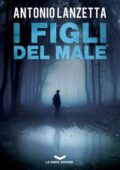 Antonio Lanzetta - I figli del male (2018)