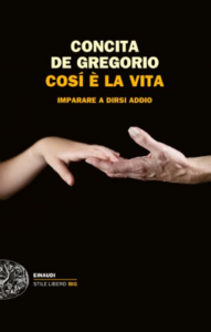 Concita De Gregorio – Così è la vita. Imparare a dirsi addio (2011)