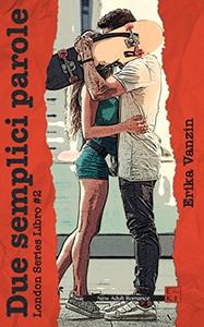 Erika Vanzin – Due semplici parole (London Series Vol. 3) (2018)