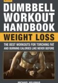 img The Dumbbell Workout Handbook: Weight Loss: Over 100 Workouts for Fat-Burning (2018)