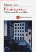 Vittorio Coco - Polizie speciali. Dal fascismo alla repubblica (2017)