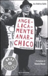 Andrea Gallo – Angelicamente anarchico. Autobiografia (2011)