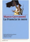 Marco Gervasoni - La Francia in nero. Storia dell'estrema destra dalla Rivoluzione a Marine Le Pen (2017)