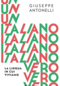 Giuseppe Antonelli - Un italiano vero. La lingua in cui viviamo (2016)