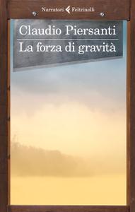 Claudio Piersanti – La forza di gravità (2018)