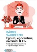 Bärbel Wardetzki - Egoisti, egocentrici, narcisisti & Co (2018)