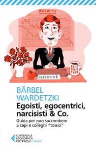 Bärbel Wardetzki – Egoisti, egocentrici, narcisisti & Co (2018)