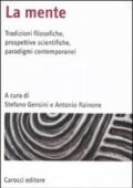 S. Gensini, A. Rainone - La mente. Tradizioni filosofiche, prospettive scientifiche, paradigmi contemporanei (2008) PDF