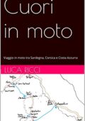 Luca RICCI - Cuori in moto: Viaggio in moto tra Sardegna, Corsica e Costa Azzurra (2015)