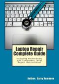 img Laptop Repair Complete Guide; Including Motherboard Component Level Repair! by Garry Romaneo