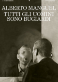 Alberto Manguel – Tutti gli uomini sono bugiardi (2010)