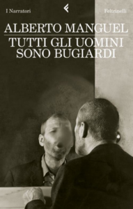 Alberto Manguel – Tutti gli uomini sono bugiardi (2010)