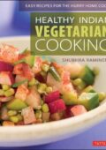 img Healthy Indian Vegetarian Cooking: Easy Recipes for the Hurry Home Cook