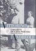 Vittorino Andreoli - I segreti di casa Pascoli. Il poeta e lo psichiatra (2006)
