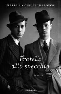 Mariella Cerutti Marocco – Fratelli allo specchio (2018)