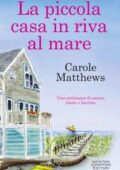 Carole Matthews - La piccola casa in riva la mare (2018)