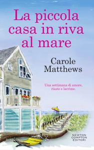 Carole Matthews – La piccola casa in riva la mare (2018)