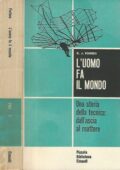 R. J. Forbes - L'uomo fa il mondo. Una storia della tecnica: dall'ascia al reattore (1960) PDF