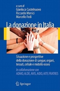 Gianluca Castelnuovo, Riccardo Menici, Marcello Fedi – La donazione in Italia. Situazione e prospettive della donazione di sangue, organi, tessuti, cellule e midollo osseo (2011) PDF