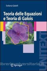 Stefania Gabelli – Teoria delle equazioni e teoria di Galois (2008)