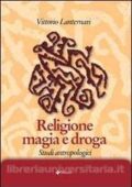 Vittorio Lanternari - Religione magia e droga. Studi antropologici (2005)