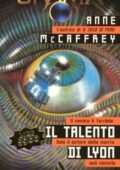 img Anne McCaffrey,  Fabio Feminò - Il talento di Lyon (1996)