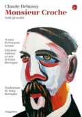 img Claude Debussy - Monsieur Croche. Tutti gli scritti (2018)