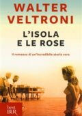 Veltroni Walter - L'isola e le rose (2012)