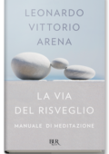 Leonardo Vittorio Arena - La via del risveglio: Manuale di meditazione (2017)