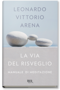 Leonardo Vittorio Arena – La via del risveglio: Manuale di meditazione (2017)