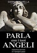 Gianni Passarella - Parla con i tuoi angeli. Comunica con loro in 7 semplici passi (2018)