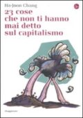 img Ha-Joon Chang - 23 cose che non ti hanno mai detto sul capitalismo (2012)
