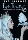 Tracy Banghart - Iron Flowers (2018)