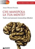img Anna Oliverio Ferraris - Chi manipola la tua mente? Vecchi e nuovi persuasori: riconoscerli per