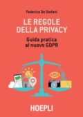 img Federica De Stefani - Le regole della privacy. Guida pratica al nuovo GDPR (2018)