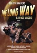 Becky Chambers - Il lungo viaggio Vol. 1. The Long Way (2018)
