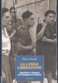 img Mirco Dondi - La lunga liberazione. Giustizia e violenza nel dopoguerra italiano (2004)
