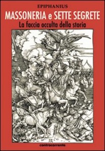 Epiphanius – Massoneria e sette segrete. La faccia occulta della storia (2008)
